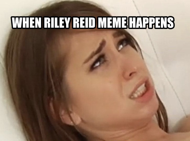 Riley Reid meme seeded example