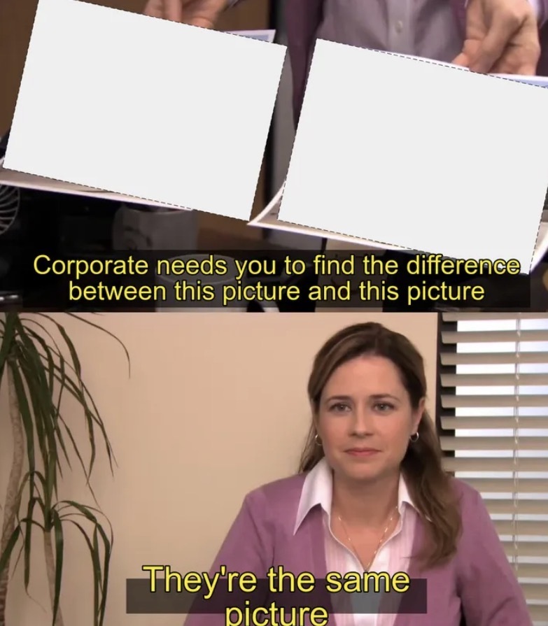 Meme template corporate wants you to find the difference