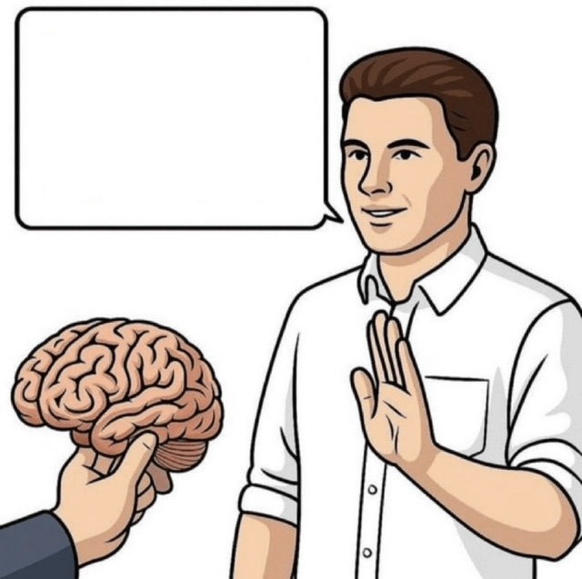 Meme template No thanks brain