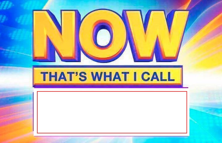 Meme template Now That’s What I Call