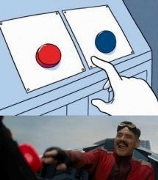 Meme template Robotnik Pressing Red Button
